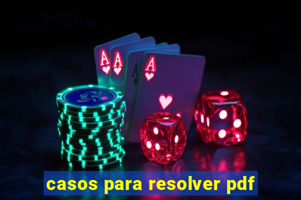 casos para resolver pdf